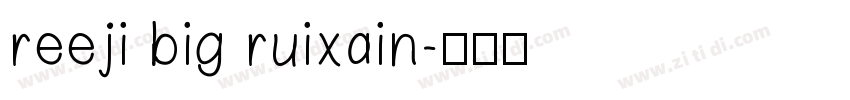reeji big ruixain字体转换